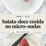 montagem com duas imagens: batata-doce embrulhada em um papel toalha úmido dentro de um prato (acima), faca sendo inserida em uma batata-doce recém cozida no micro-ondas (abaixo)